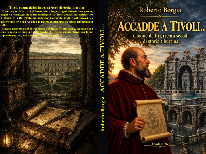 “Accadde a Tivoli”, Roberto Borgia racconta trenta secoli di storia attraverso cinque delitti
